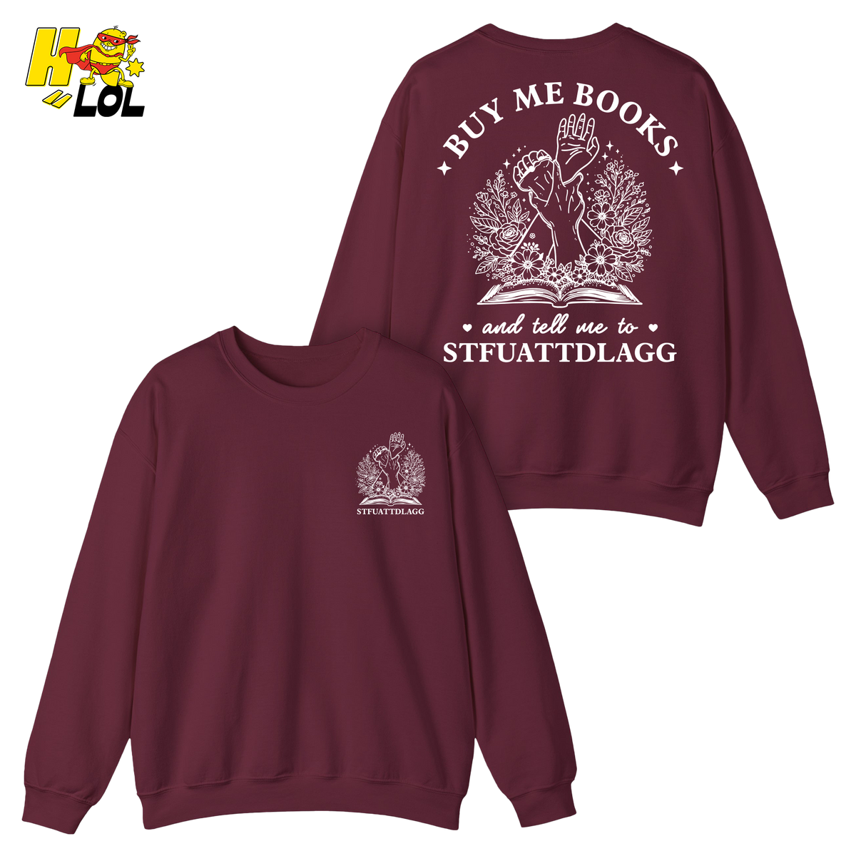 Buy Me Books And Tell Me To STFUATTDLAGG Sweatshirt Gift For Book Lovers - HQLOL