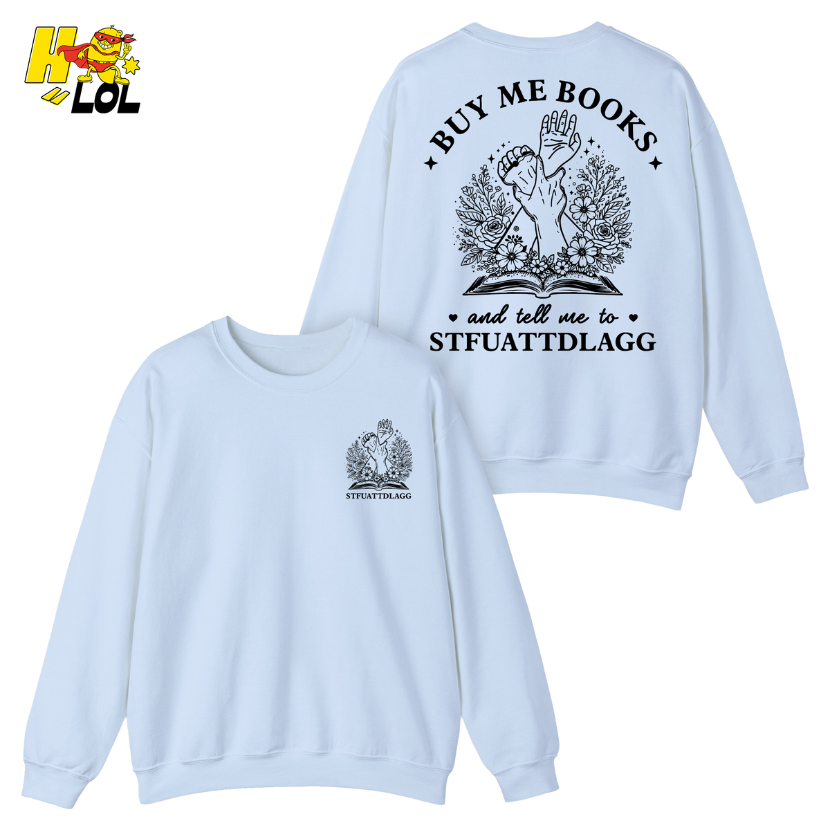 Buy Me Books And Tell Me To STFUATTDLAGG Sweatshirt Gift For Book Lovers - HQLOL