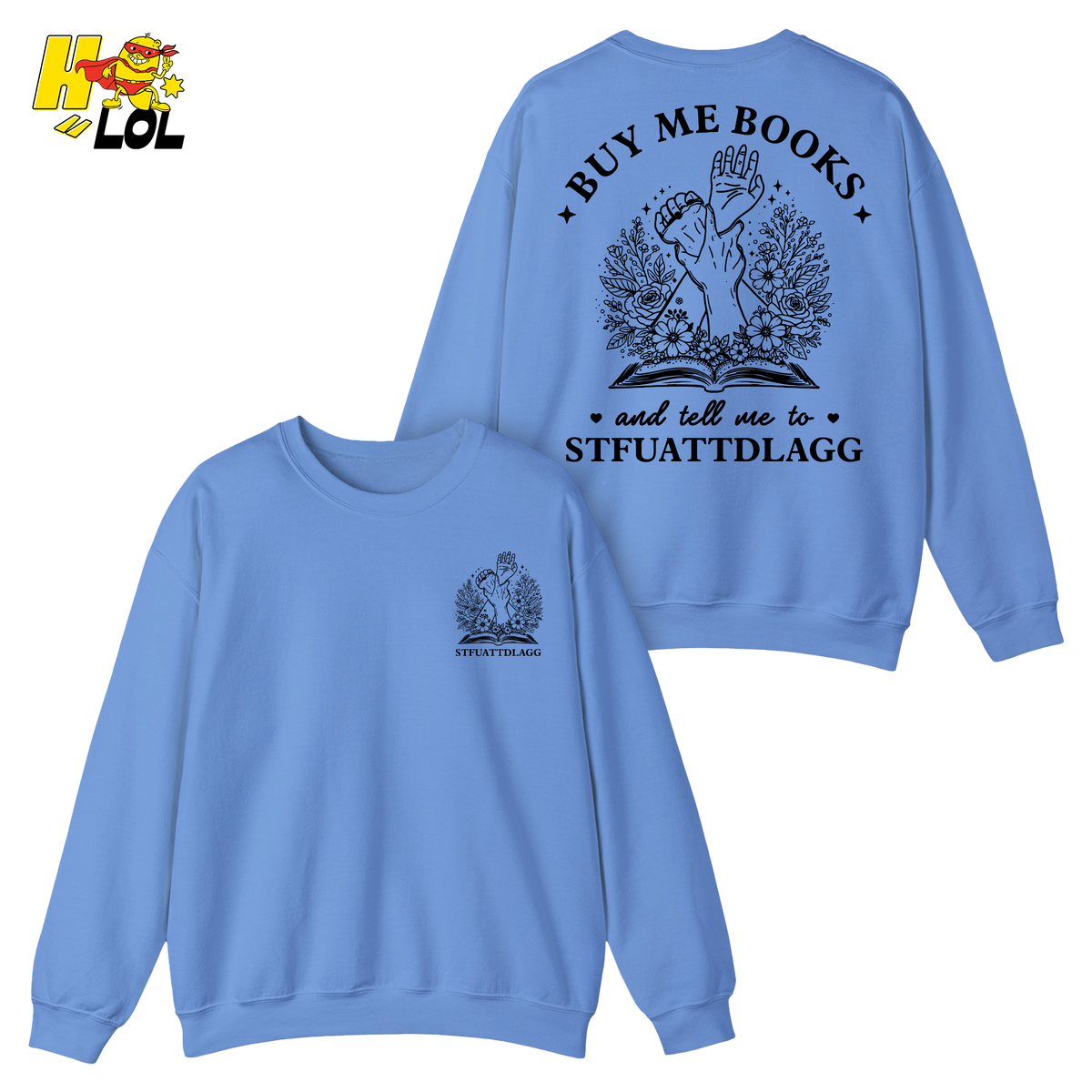 Buy Me Books And Tell Me To STFUATTDLAGG Sweatshirt Gift For Book Lovers - HQLOL