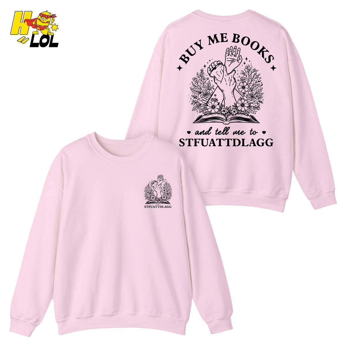 Buy Me Books And Tell Me To STFUATTDLAGG Sweatshirt Gift For Book Lovers - HQLOL