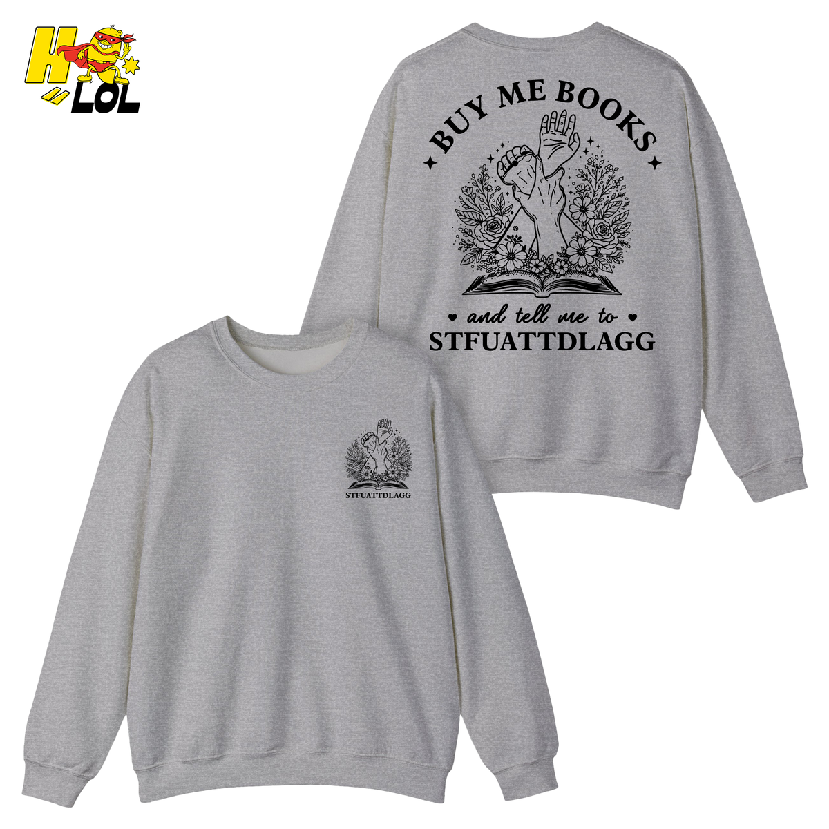 Buy Me Books And Tell Me To STFUATTDLAGG Sweatshirt Gift For Book Lovers - HQLOL