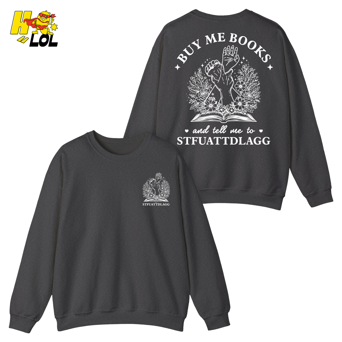 Buy Me Books And Tell Me To STFUATTDLAGG Sweatshirt Gift For Book Lovers - HQLOL