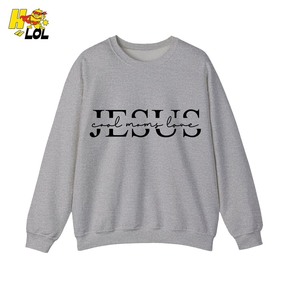 Cool Moms Love Jesus Graphic Sweatshirt Gift for Moms - HQLOL