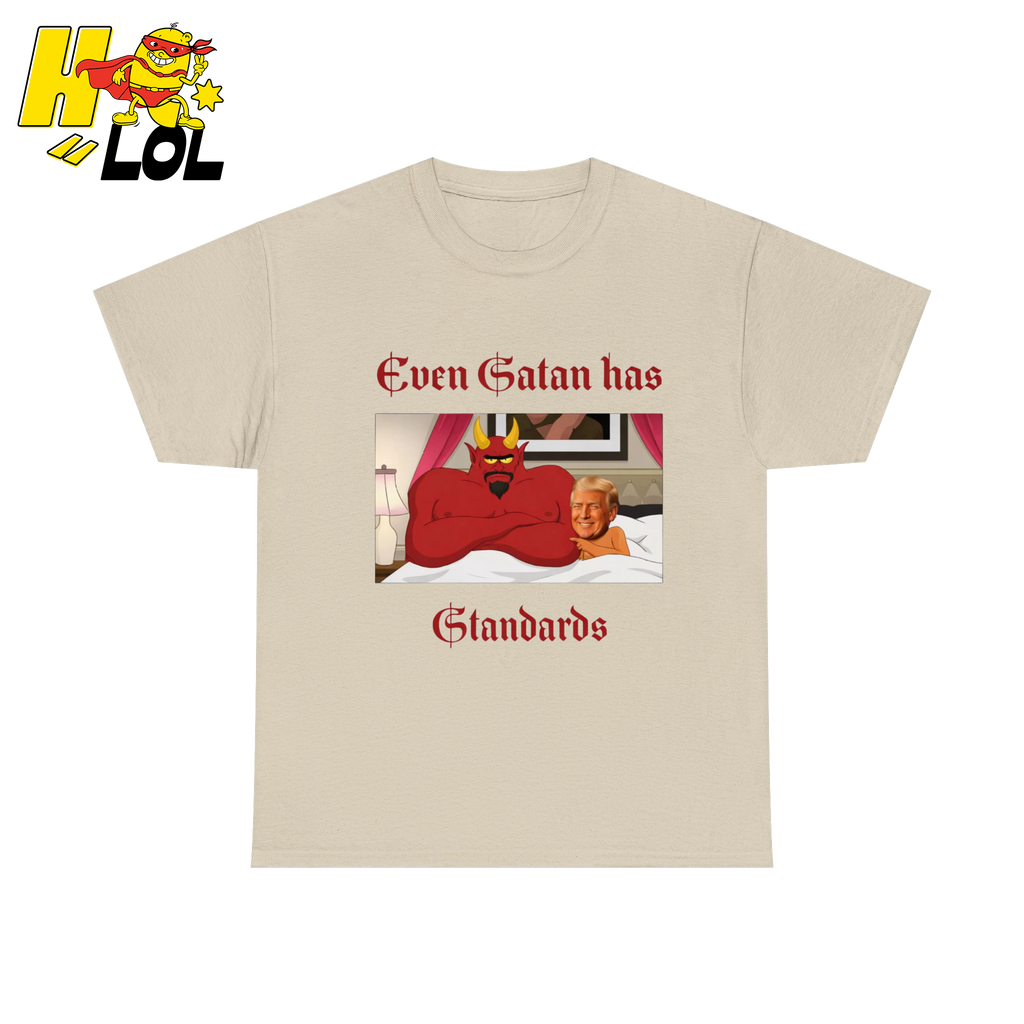 Even Satan Has Standards T-shirt Gift for Anti Trump - HQLOL