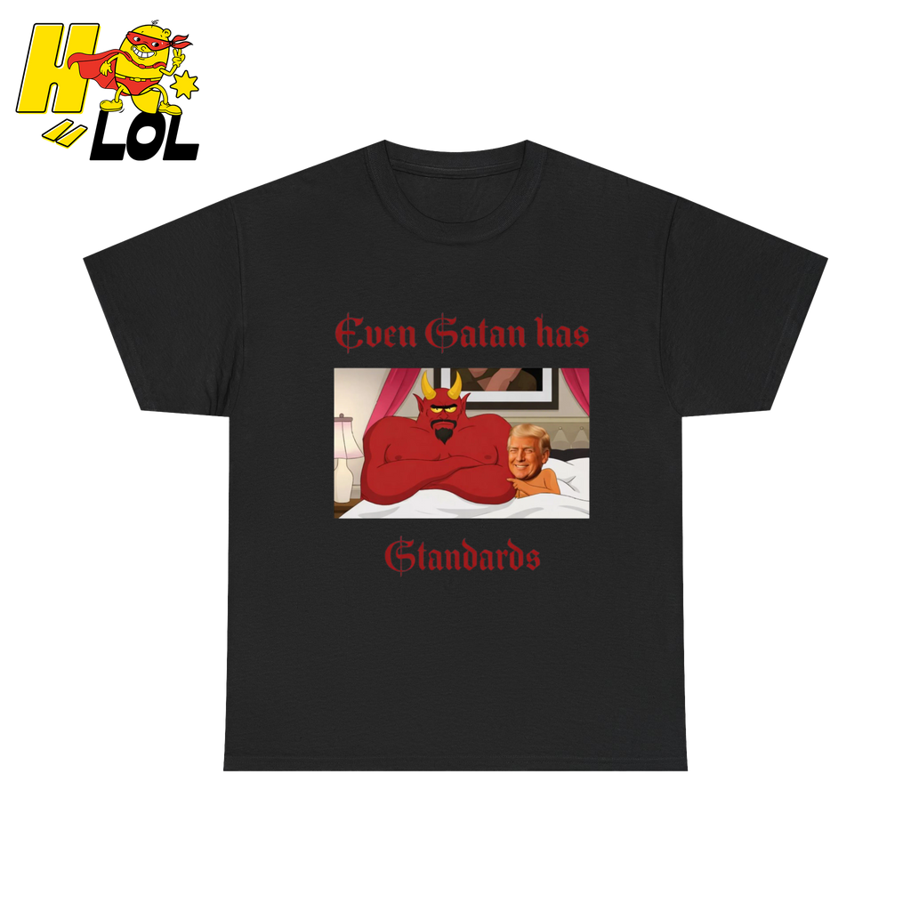 Even Satan Has Standards T-shirt Gift for Anti Trump - HQLOL