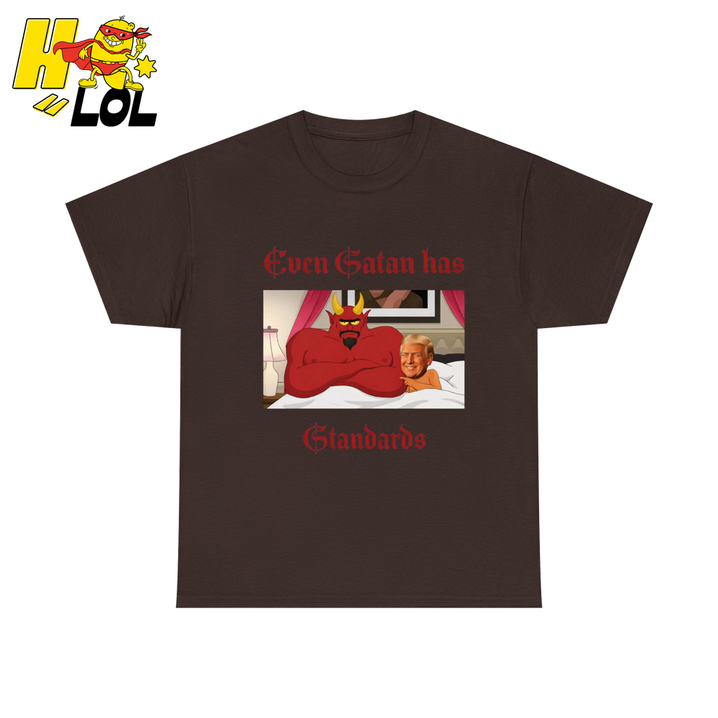 Even Satan Has Standards T-shirt Gift for Anti Trump - HQLOL