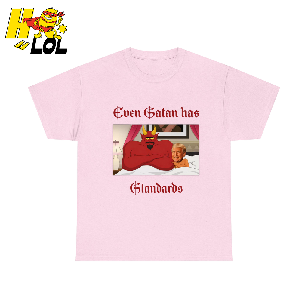 Even Satan Has Standards T-shirt Gift for Anti Trump - HQLOL