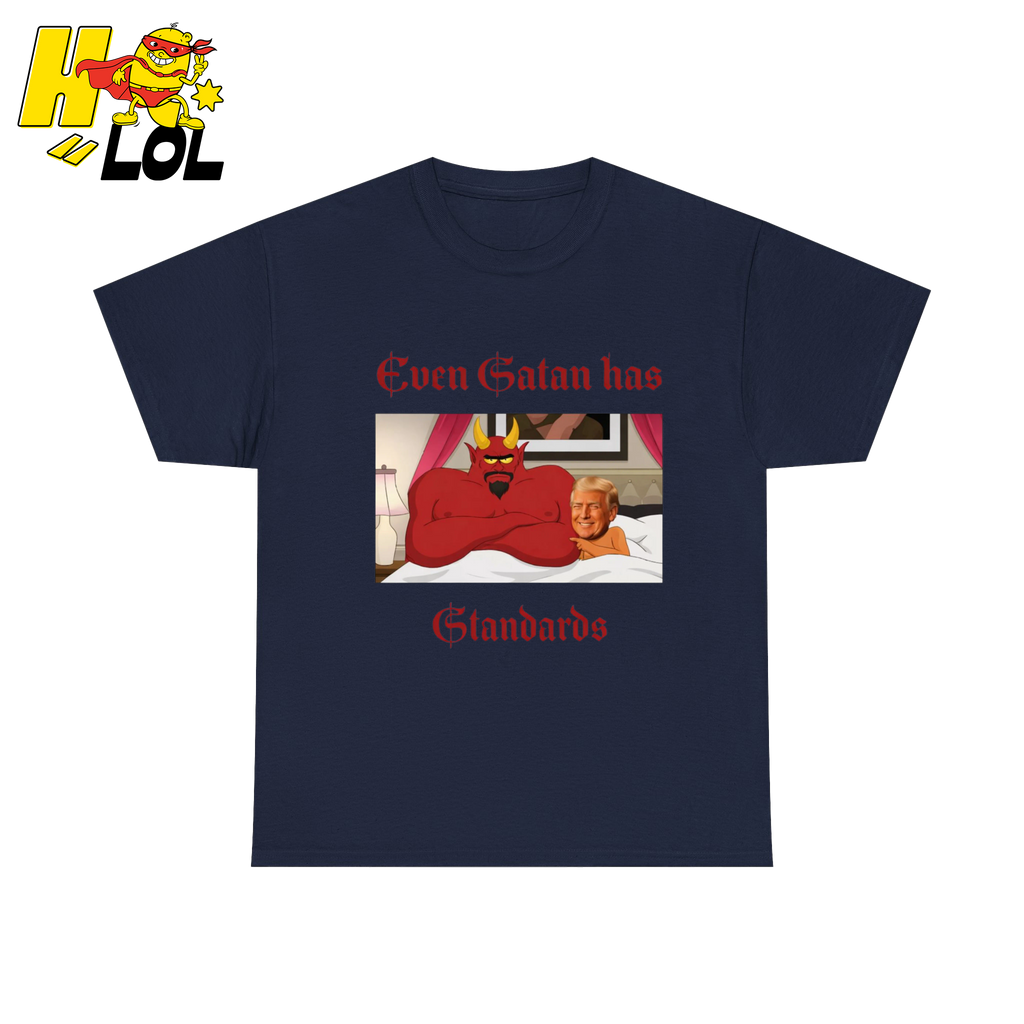 Even Satan Has Standards T-shirt Gift for Anti Trump - HQLOL