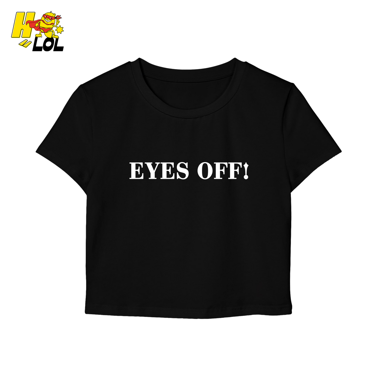 Eyes Off Sarcastic Quote Baby Tee Gift For Girlfriend - HQLOL