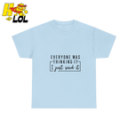 Funny 'Everyone Was Thinking It' T-shirt Gift for Friends - HQLOL