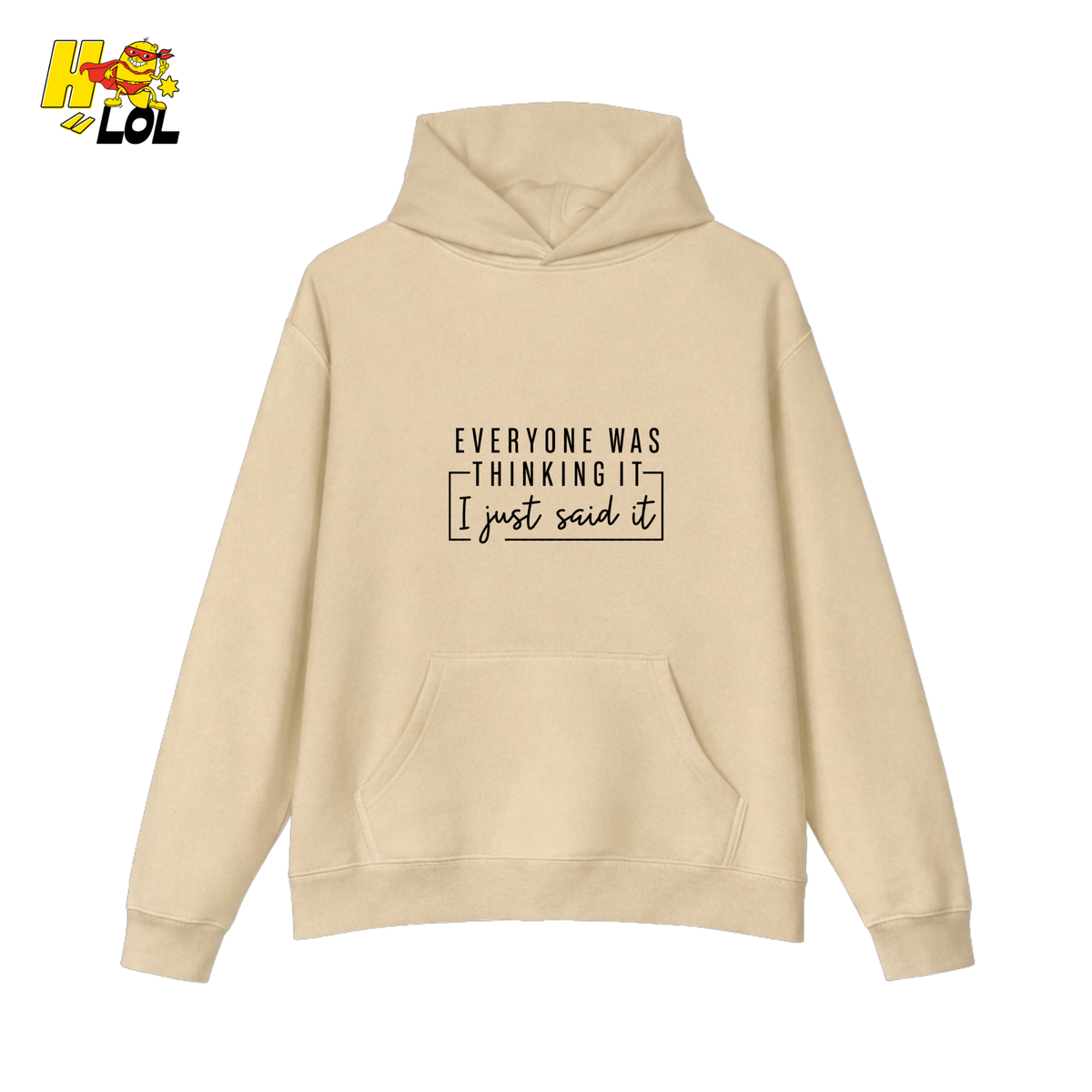 Funny 'Everyone Was Thinking It' Hoodie Gift for Friends - HQLOL
