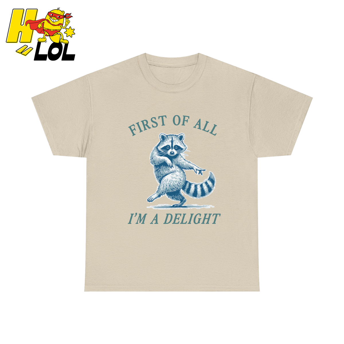 First of All I'm a Delight Shirt Funny Raccoon Tshirt - HQLOL