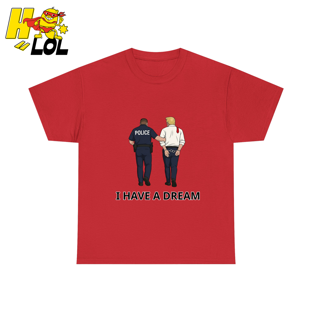 I Have A Dream Political Satire Tshirt Gift for Political Humor Fans - HQLOL