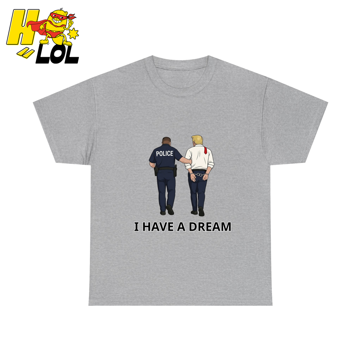 I Have A Dream Political Satire Tshirt Gift for Political Humor Fans - HQLOL