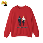 I Have A Dream Political Satire Sweatshirt Gift for Political Humor Fans - HQLOL