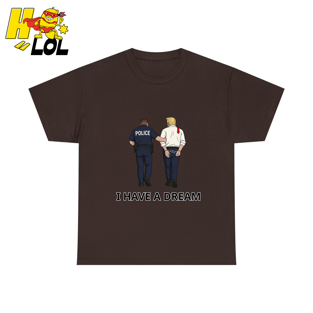 I Have A Dream Political Satire Tshirt Gift for Political Humor Fans - HQLOL