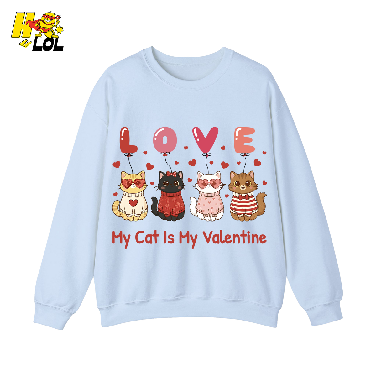 Funny My Cat Is My Valentine Sweatshirt Gift for Cat Lovers - HQLOL