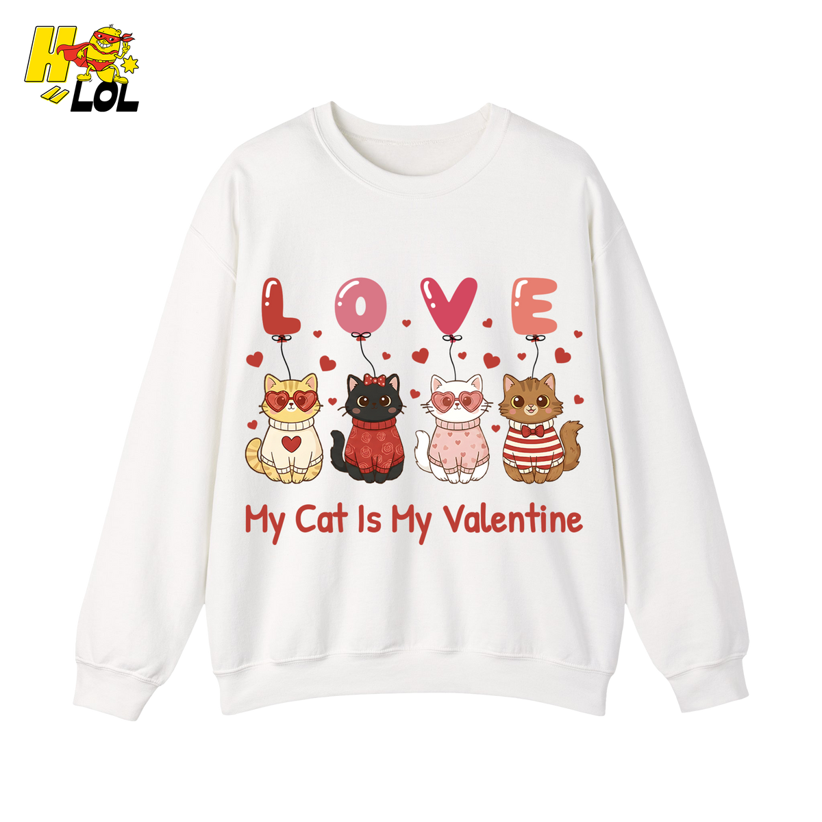Funny My Cat Is My Valentine Sweatshirt Gift for Cat Lovers - HQLOL