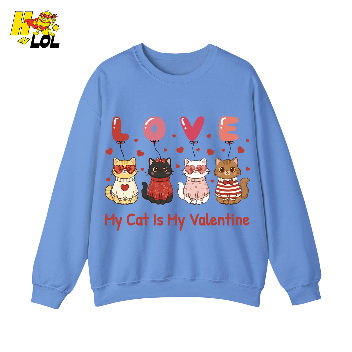 Funny My Cat Is My Valentine Sweatshirt Gift for Cat Lovers - HQLOL