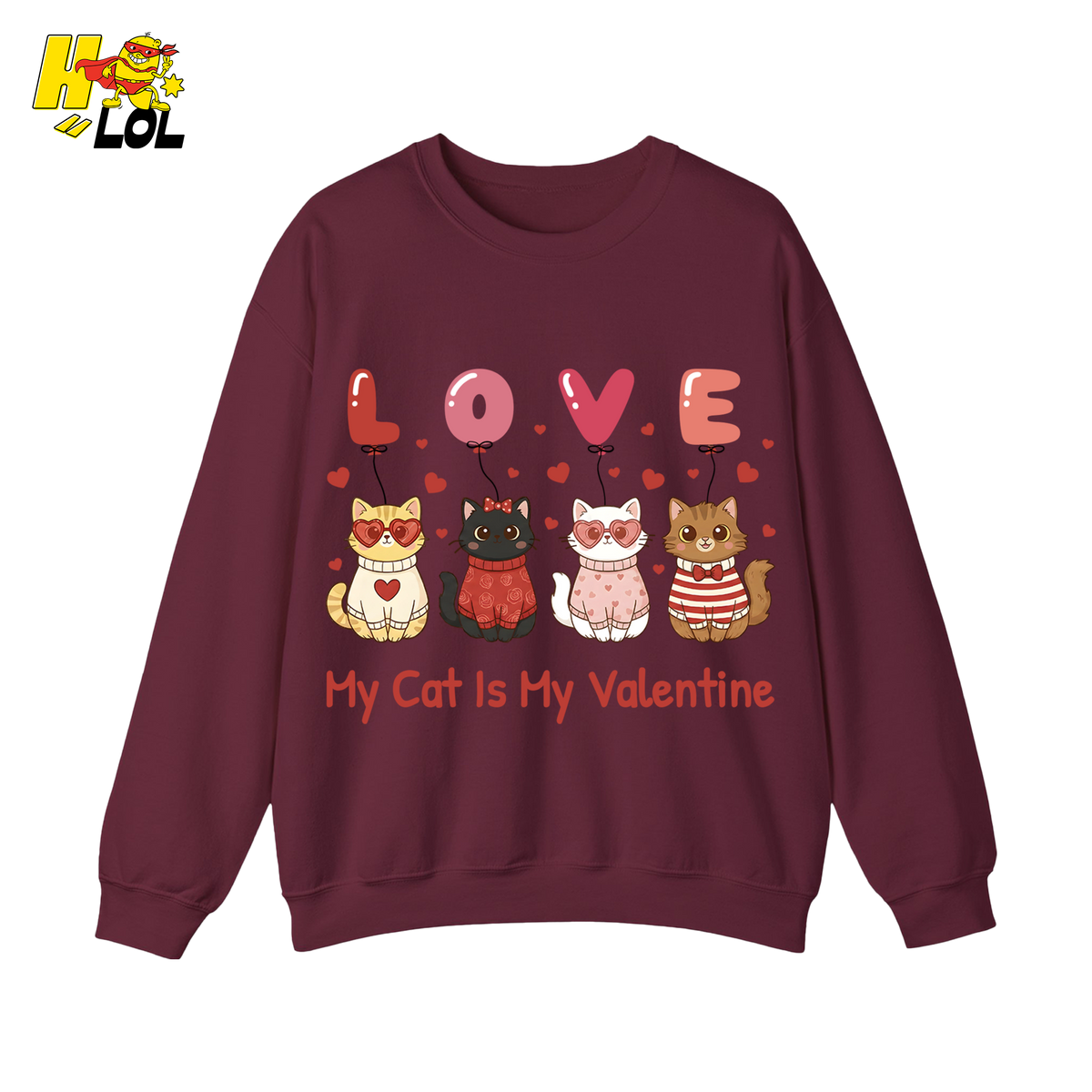 Funny My Cat Is My Valentine Sweatshirt Gift for Cat Lovers - HQLOL