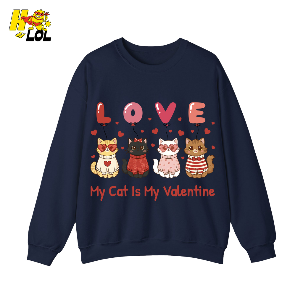Funny My Cat Is My Valentine Sweatshirt Gift for Cat Lovers - HQLOL