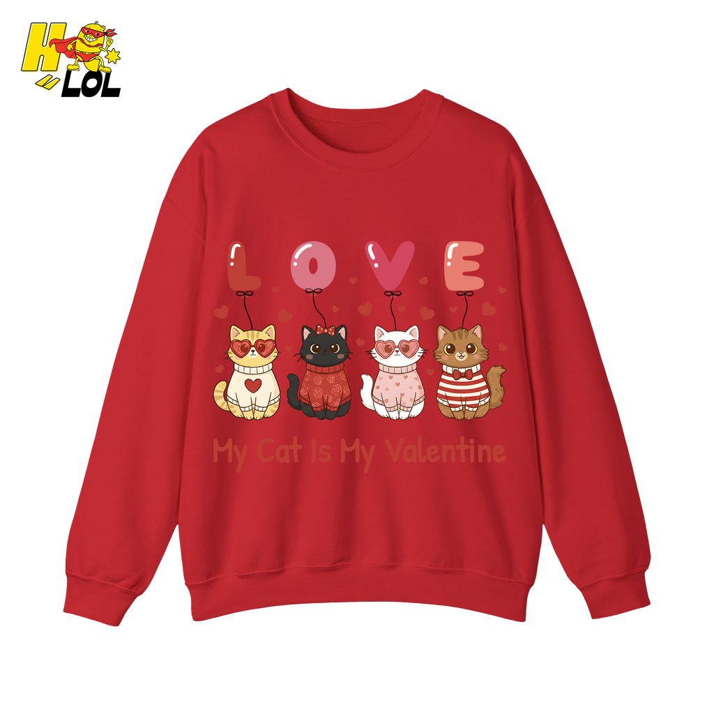 Funny My Cat Is My Valentine Sweatshirt Gift for Cat Lovers - HQLOL
