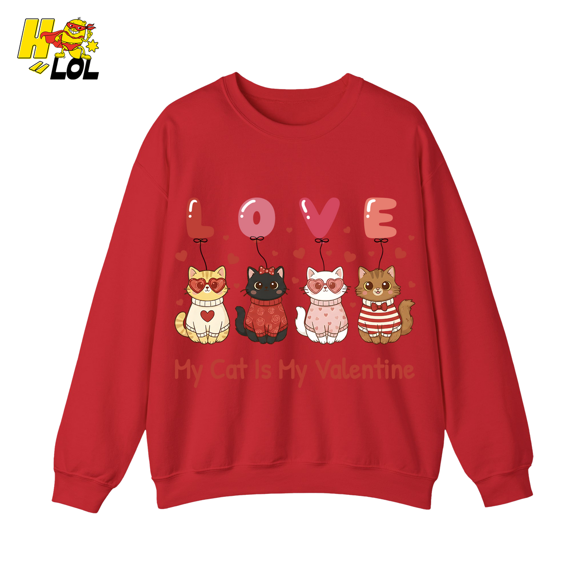 Funny My Cat Is My Valentine Sweatshirt Gift for Cat Lovers - HQLOL