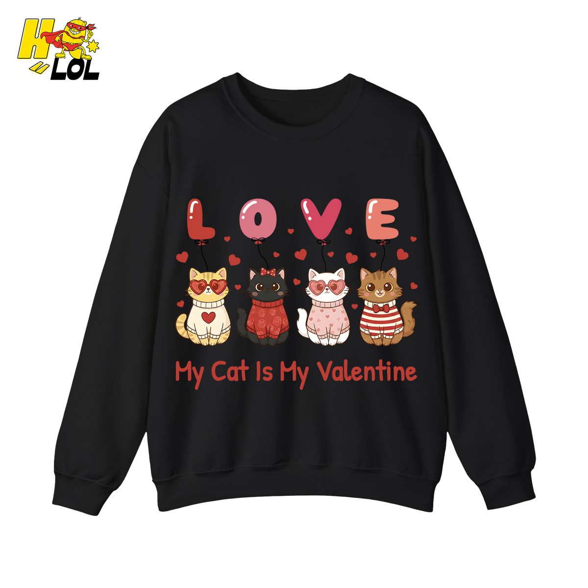 Funny My Cat Is My Valentine Sweatshirt Gift for Cat Lovers - HQLOL