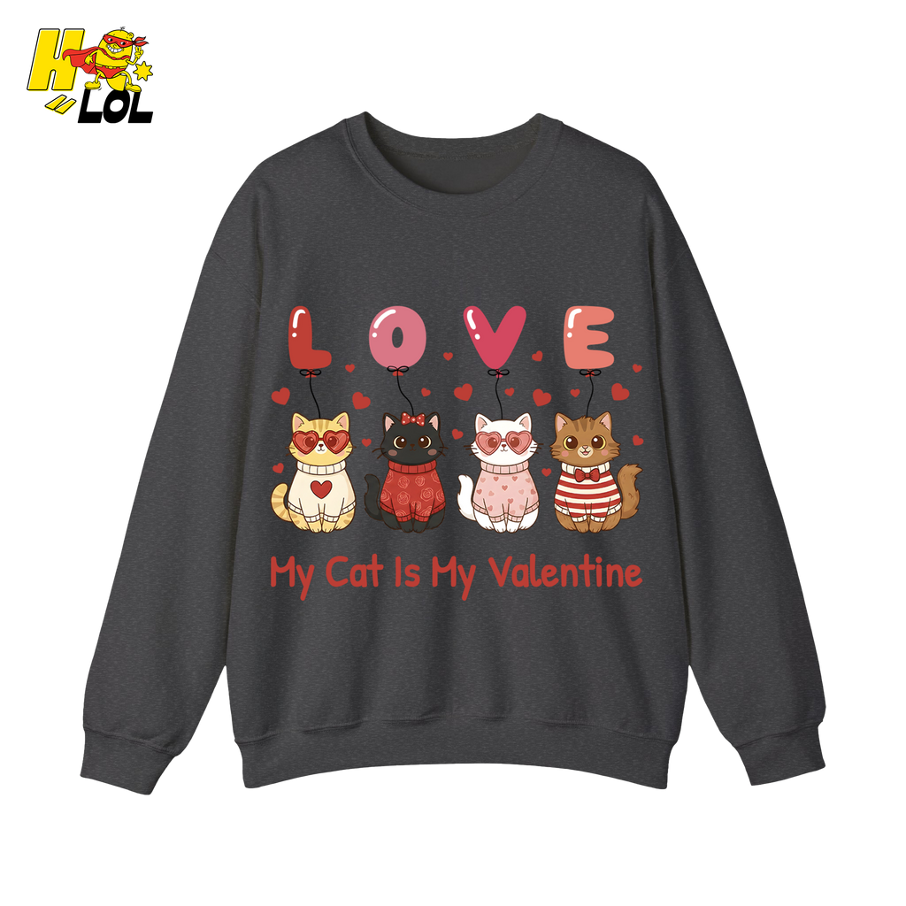 Funny My Cat Is My Valentine Sweatshirt Gift for Cat Lovers - HQLOL