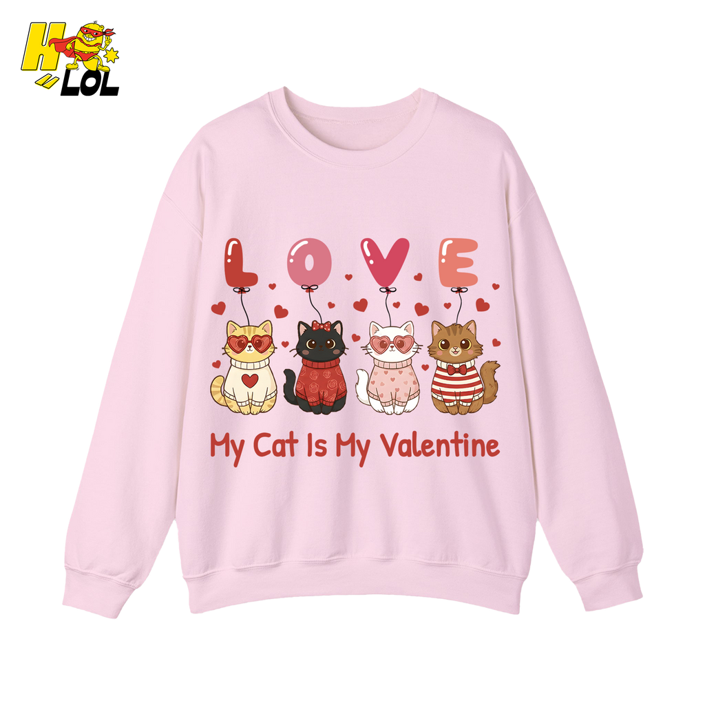 Funny My Cat Is My Valentine Sweatshirt Gift for Cat Lovers - HQLOL