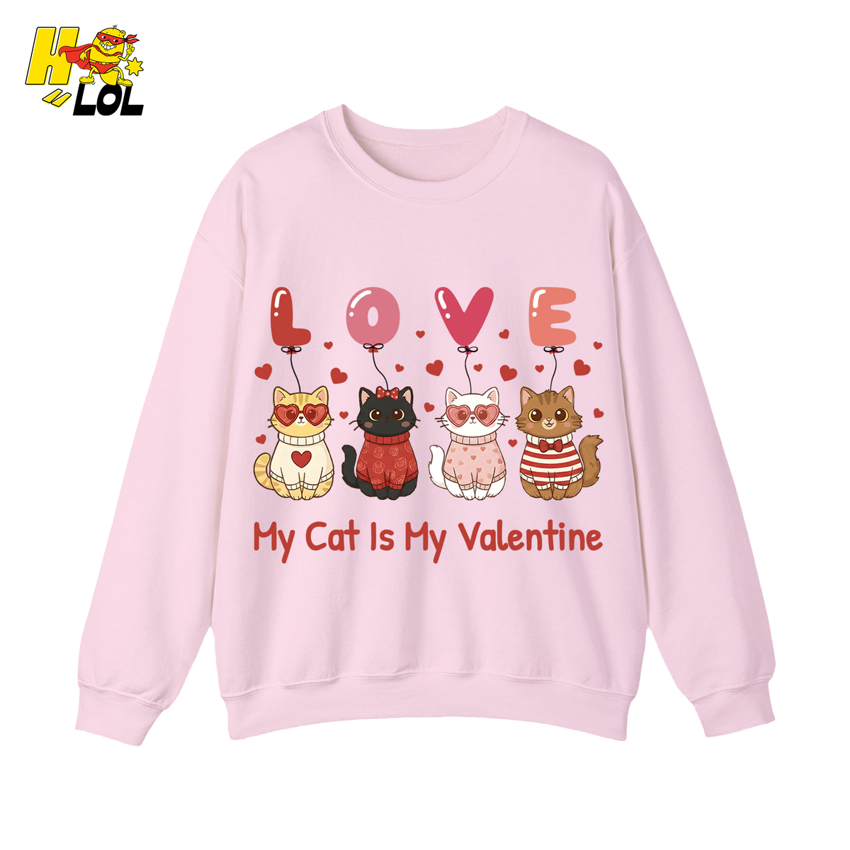 Funny My Cat Is My Valentine Sweatshirt Gift for Cat Lovers - HQLOL
