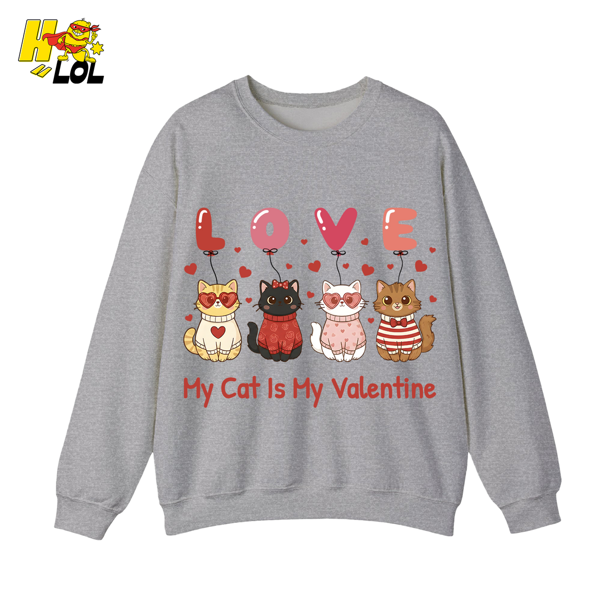 Funny My Cat Is My Valentine Sweatshirt Gift for Cat Lovers - HQLOL