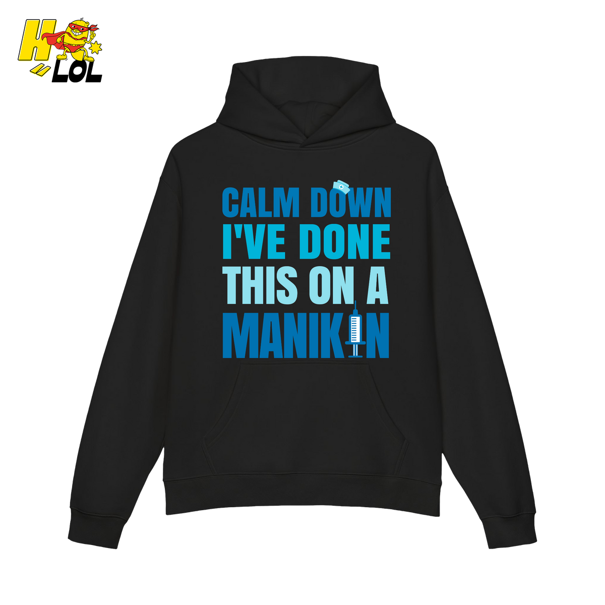 Funny Nurse Hoodie Calm Down Ive Done This On A Manikin Gift - HQLOL