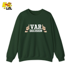 Funny VAR Decision Soccer Referee Sweatshirt Gift for Soccer Fans - HQLOL