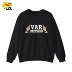 Funny VAR Decision Soccer Referee Sweatshirt Gift for Soccer Fans - HQLOL
