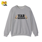 Funny VAR Decision Soccer Referee Sweatshirt Gift for Soccer Fans - HQLOL