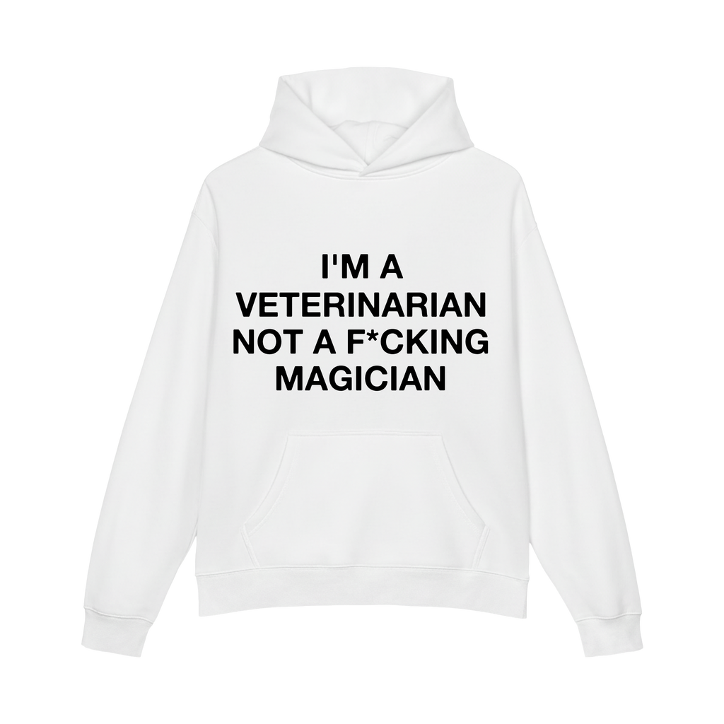 Funny Veterinarian Hoodie I'm A Veterinarian Not A F*cking Magician - HQLOL