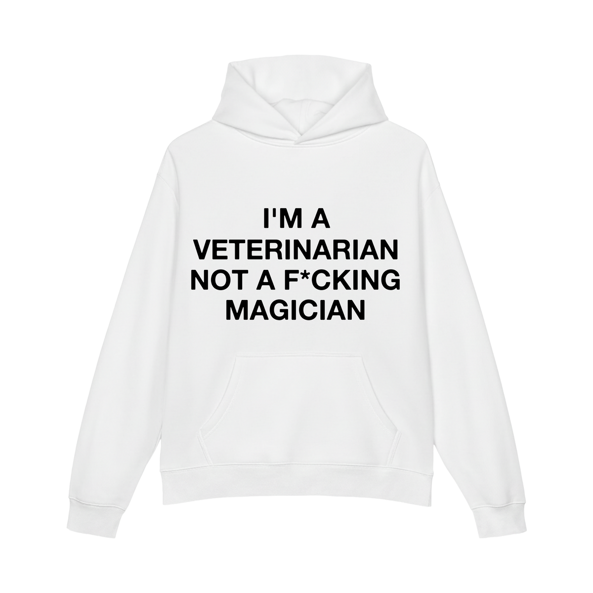 Funny Veterinarian Hoodie I'm A Veterinarian Not A F*cking Magician - HQLOL