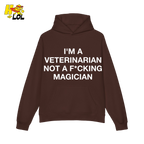 Funny Veterinarian Hoodie I'm A Veterinarian Not A F*cking Magician - HQLOL