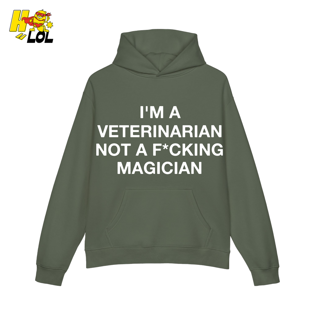 Funny Veterinarian Hoodie I'm A Veterinarian Not A F*cking Magician - HQLOL