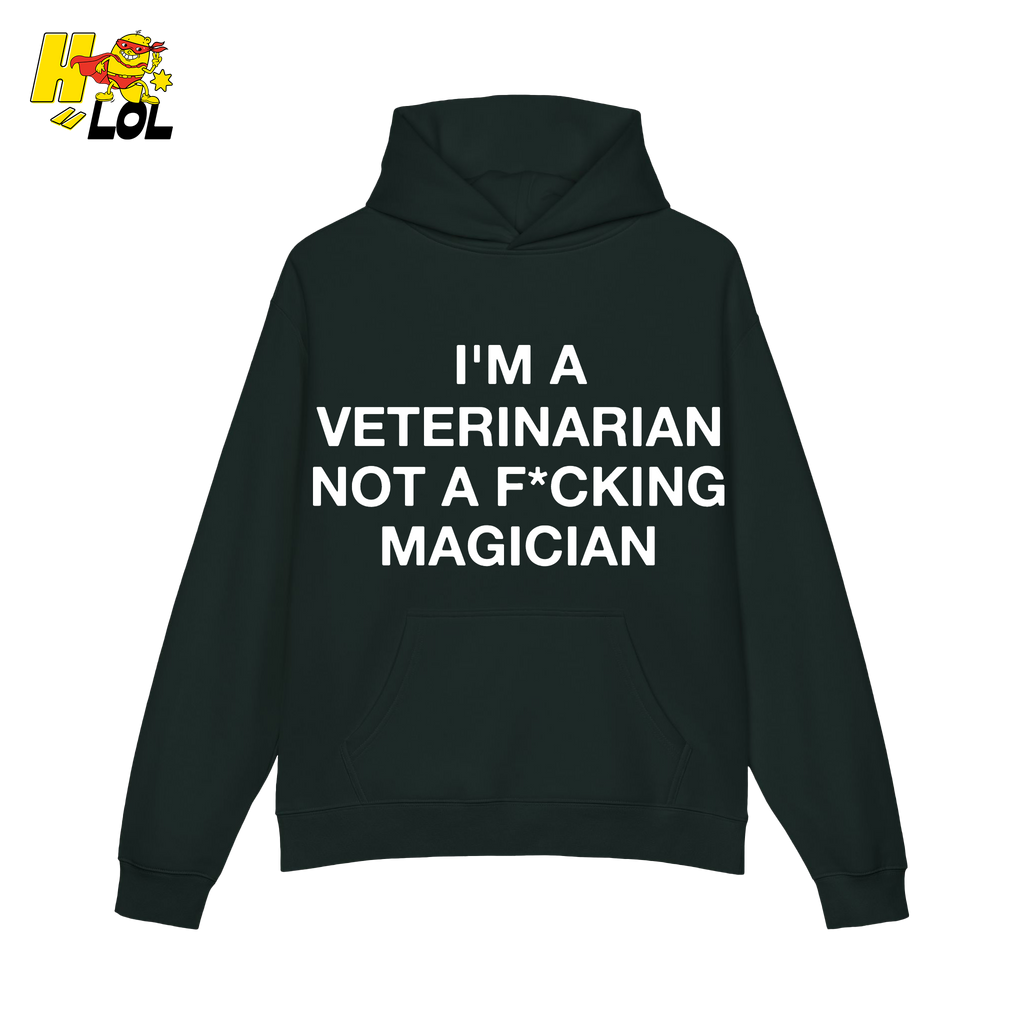Funny Veterinarian Hoodie I'm A Veterinarian Not A F*cking Magician - HQLOL