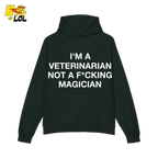Funny Veterinarian Hoodie I'm A Veterinarian Not A F*cking Magician - HQLOL