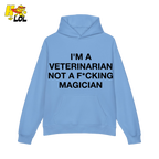Funny Veterinarian Hoodie I'm A Veterinarian Not A F*cking Magician - HQLOL