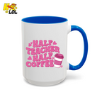Half Teacher Half Coffee Mug Valentine Gift for Teachers - HQLOL