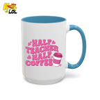 Half Teacher Half Coffee Mug Valentine Gift for Teachers - HQLOL
