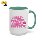 Half Teacher Half Coffee Mug Valentine Gift for Teachers - HQLOL