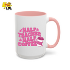Half Teacher Half Coffee Mug Valentine Gift for Teachers - HQLOL