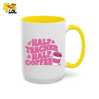 Half Teacher Half Coffee Mug Valentine Gift for Teachers - HQLOL