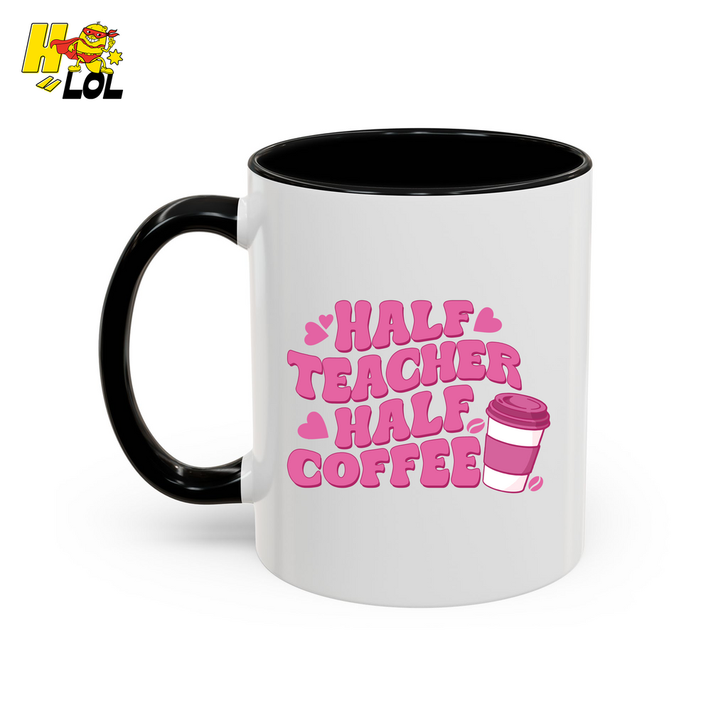 Half Teacher Half Coffee Mug Valentine Gift for Teachers - HQLOL