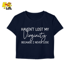 Haven’t Lost My Virginity Graphic Baby Tee Gift for Sarcastic Friends - HQLOL
